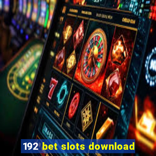 192 bet slots download